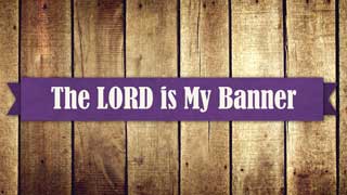 the Lord is my banner