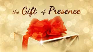 gift of presence